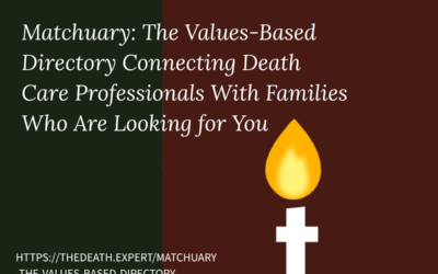 Matchuary: The Values-Based Directory Connecting Death Care Professionals With Families Who Are Looking for You